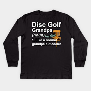 Disc Golf Grandpa Noun Like A Normal Grandpa But Cooler Kids Long Sleeve T-Shirt